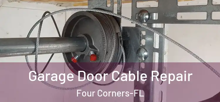 Garage Door Cable Repair Four Corners-FL